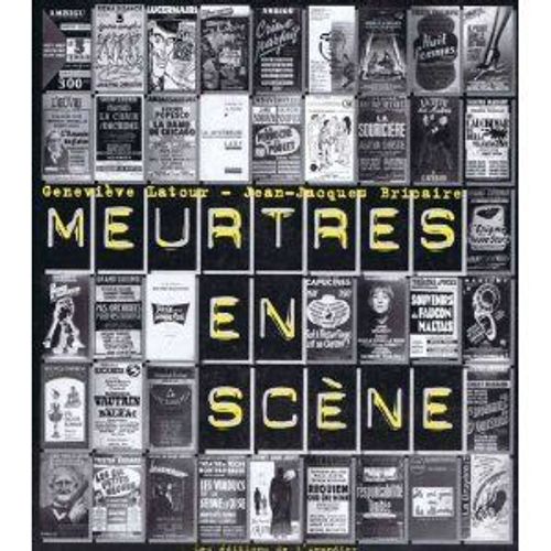 Meurtres En Scène - Anthologie Des Pièces Policières Jouées À Paris Au Xxe Siècle