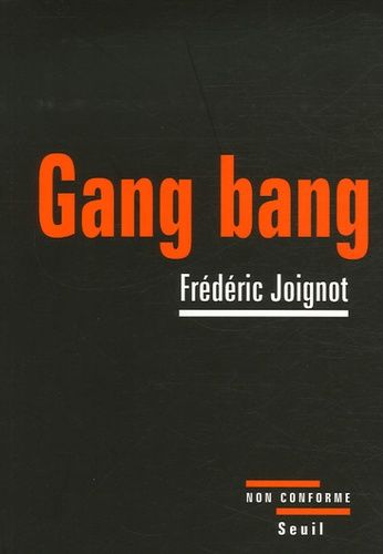 Gang Bang - Enquête Sur La Pornographie De La Démolition