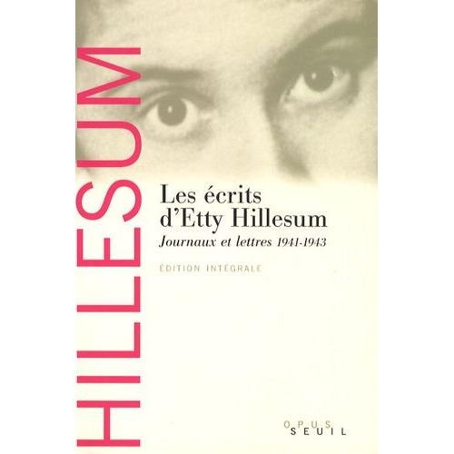 Les Ecrits D'etty Hillesum - Journaux Et Lettres, 1941-1943