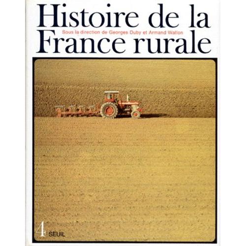 Histoire De La France Rurale - Tome 4, La Fin De La France Paysanne, De 1914 A Nos Jours