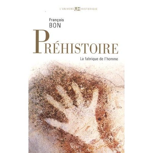 Préhistoire - La Fabrique De L'homme