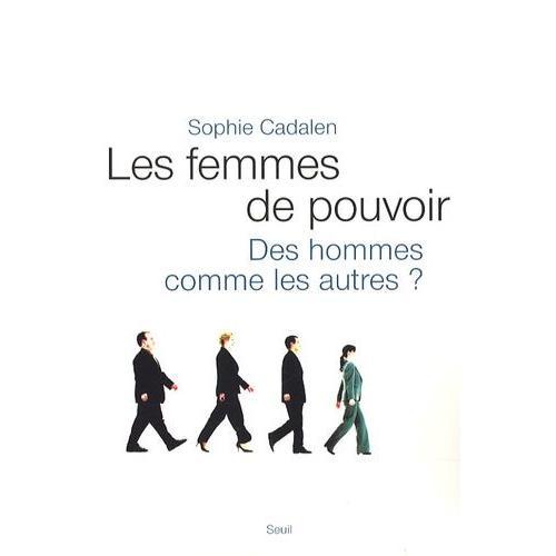 Les Femmes De Pouvoir - Des Hommes Commes Les Autres ?