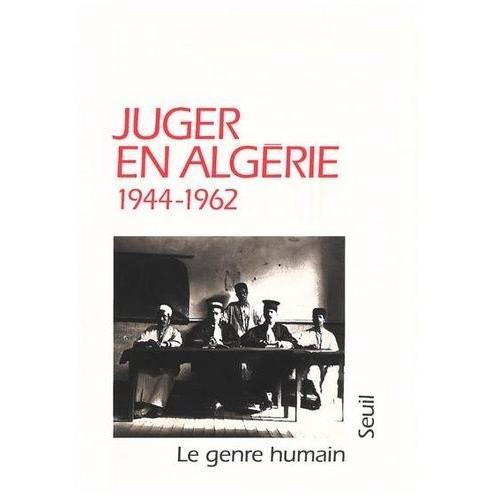 Le Genre Humain N° 32 Ete-Automne 1997 : Juger En Algerie 1944-1962