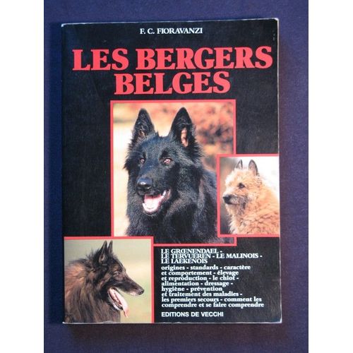 Les Bergers Belges - Le Groenendael, Le Tervueren, Le Malinois, Le Laekenois