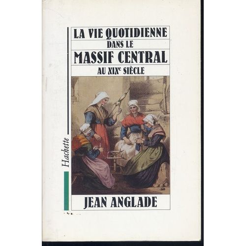 La Vie Quotidienne Dans Le Massif Central Au Xixeme Siecle
