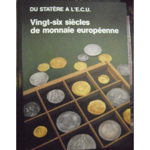 Du Stratère À L'ecu - Vingt-Six Siècles De Monnaies Européennes