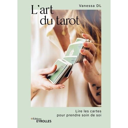 L'art Du Tarot - Lire Les Cartes Pour Prendre Soin De Soi