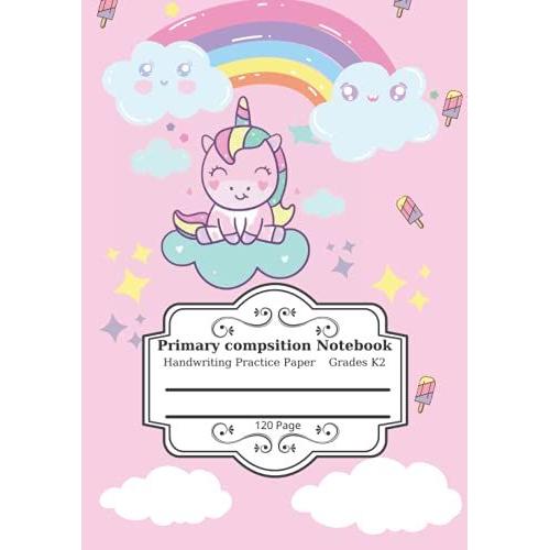 Primary Composition Notebook Grades K-2: Primary Composition Notebook With Picture Space | Top Half Blank | Handwriting Practice Paper | Primary ... For Girls | 120 Pages | Unicorn Hardcover