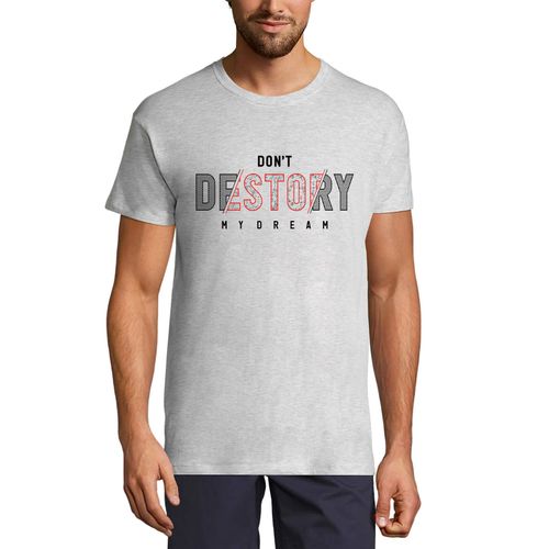 Homme Tee-Shirt Ne Détruis Pas Mon Rêve - Don't Destroy My Dream - T-Shirt Graphique Éco-Responsable Vintage Cadeau Nouveauté