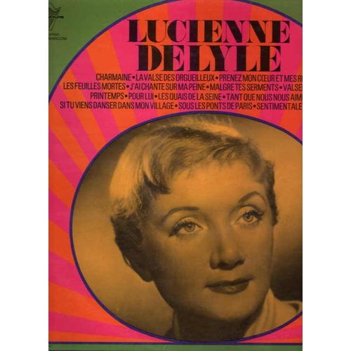 Lucienne Delyle : / Charmaine / La Valse Des Orgueilleux / J'ai Chanté Sur Ma Peine / Malgré Tes Serments / ¿14 Titres