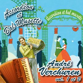 Accordéon Et Bal Musette : André Verchuren - Vol. 1 & 2