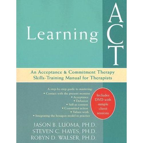 Learning Act: An Acceptance And Commitment Therapy Skills Training Manual