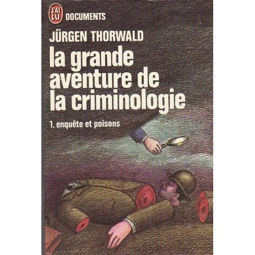 La Grande Aventure De La Criminologie.1.Enquete Et Poisons.