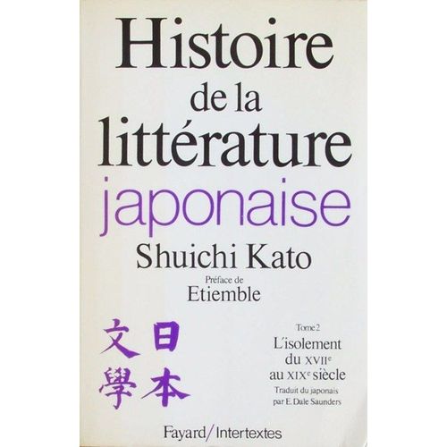Histoire De La Littérature Japonaise - Tome 2, L'isolement Du Xviième Au Xixème Siècle