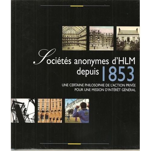 Sociétés Anonymes D'hlm Depuis 1853 - Une Certaine Philosophie De L'action Privée Pour Une Mission D'intérêt Général