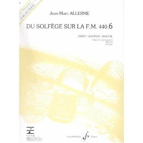 Allerme : Du Solfège Sur La Fm 440.6 Chant/Audition/Analyse (Livre De L'élève) - Billaudot