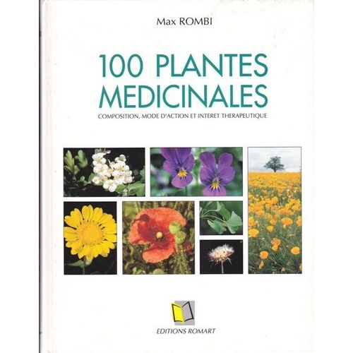 100 Plantes Médicinales - Composition, Mode D'action Et Intérêt Thérapeutique