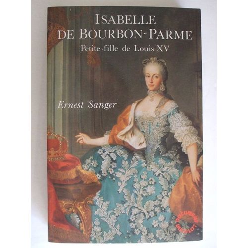 Isabelle De Bourbon-Parme - Petite-Fille De Louis Xv