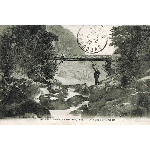 Carte Postale Ancienne, France, Doubs ( 25 ), Frontière Franco Suisse, Le Pont De La Goule