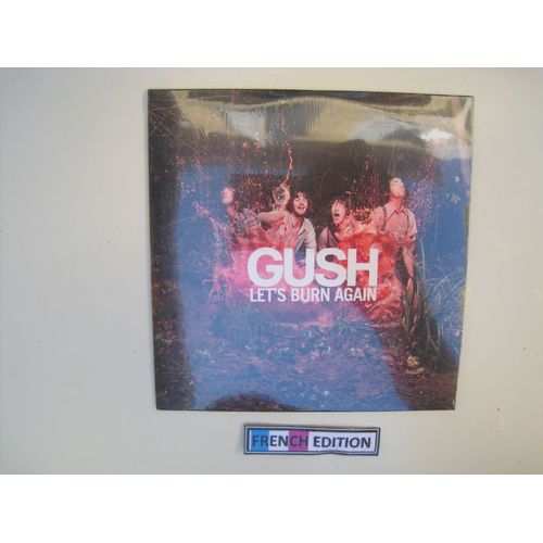 Gush : Let's Burn Again (Version Edit) (Cd Collector 2010)