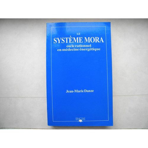 Le Système Mora Ou Le Rationnel En Médecine Énergétique
