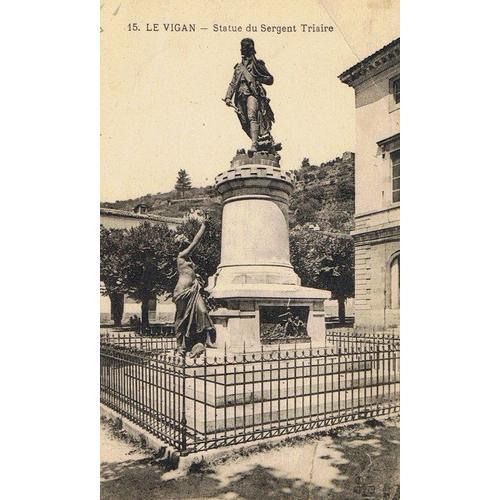 Réf:421:- Le Vigan - (Gard) - Statue Du Sergent Triaire, Statue Du Chevalier D'assas ( Par Gatteau En 1760), Cascade Lacroix Rivière De L'arre, Le Nouveau Jardin Et Le Monument Aux Morts. 5 Cartes .