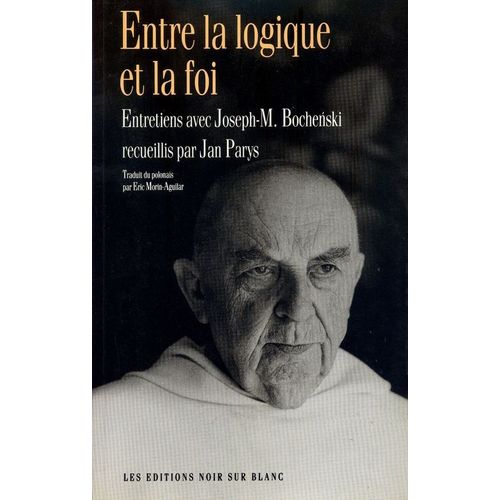 Entre La Logique Et La Foi - Entretiens