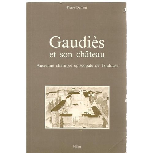 Gaudiès Et Son Château, Ancienne Chambre Épiscopale De Toulouse