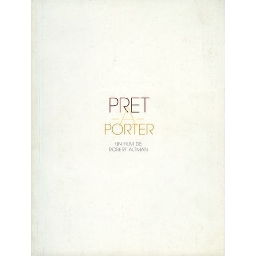 Prêt À Porter  N° 0 : Dossier De Presse Du Film De Robert Altman Avec Lauren Bacall, Kim Basinger, Anouk Aimée, Sophia Loren, Ute Lemper, Marcello Et Chiara Mastroianni Etc.
