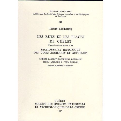 Les Rues Et Les Places De Guéret. Nouvelle Édition Suivie D'un  Dictionnaire Historique Des Voies Anciennes Et Actuelles. Avec Le Supplément À Ce Dictionnaire, Paru En 2009. 2 Volumes.