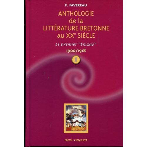 Anthologie De La Littérature Bretonne Au Xxe Siècle - Tome 1, 1900-1918