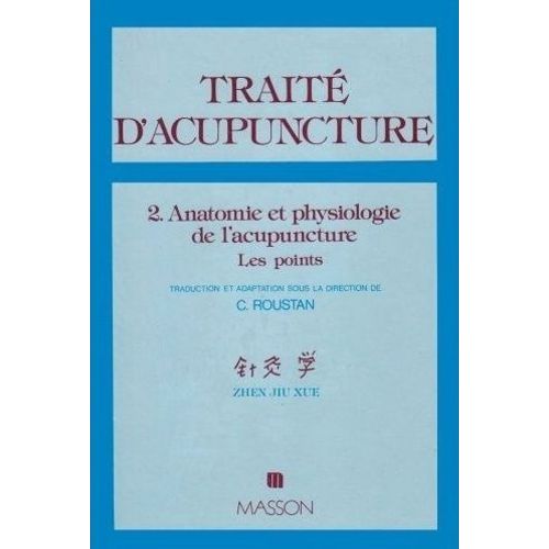 Traite D'acupuncture, Medecine Traditionnelle Chinoise - Tome 2, Traité D'acupuncture, Anatomie Et Physiologie De L'acupuncture