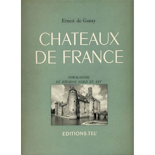 Chateaux De France. Normandie Et Régions Nord Et Est