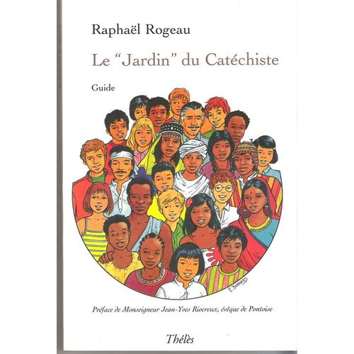 Le Jardin Du Catéchiste - Guide Pour Un Pélerinage Aux Sources De La Foi