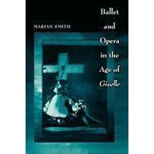 Ballet And Opera In The Age Of Giselle