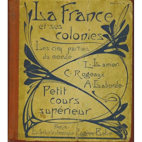 Cours De Geographie Methodique, La France Et Ses Colonies, Les Cinq Parties Du Monde, Cours Du Certificat D'etudes Primaires