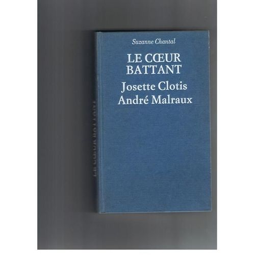 Le Coeur Battant. Josette Clotis, André Malraux, Précédé D'une Lettre D'andré Malraux