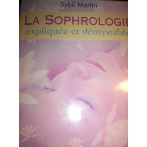 La Sophrologie Expliquée Et Démystifiée