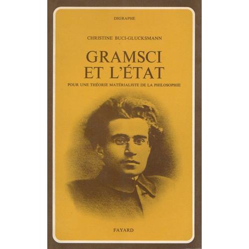 Gramsci Et L'état - Pour Une Théorie Matérialiste De La Philosophie