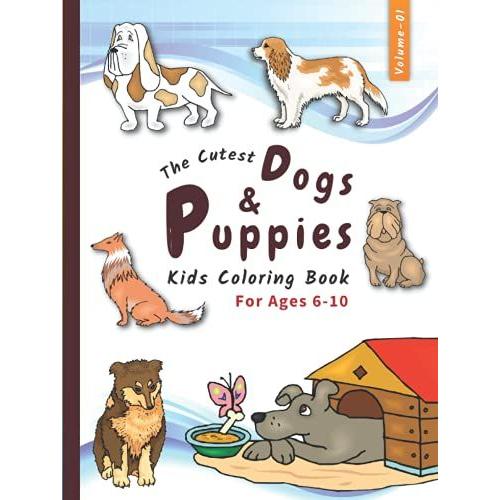 Dogs & Puppies (Vol-01): Coloring Book For Kids Ages 6-10 | Featuring 65+ "The Worlds Most Cutest Dogs & Puppies"- Illustrations To Color | Realistic Learning - (Coloring Facts For Kids)