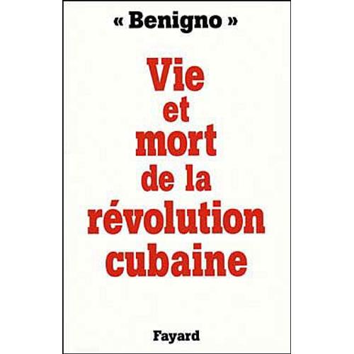 Vie Et Mort De La Révolution Cubaine. Traduit De L'espagnol