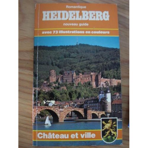 Romantique Heidelberg Nouveau Guide Avec 73 Illustrations En Couleur+Guide Du Chateau Et De La Ville