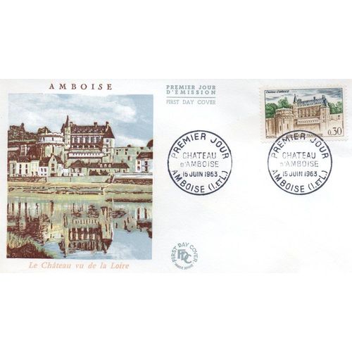 Chateau D'amboise - Amboise - Le 15 Juin 1963 - Fdc 1er Choix - Ref. 010 070