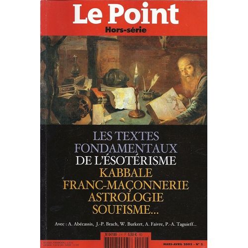 Le Point Hors-Série N° 2 : Les Textes Fondamentaux De L'ésotérisme : Kabbale, Franc-Maçonnerie, Astrologie, Soufisme