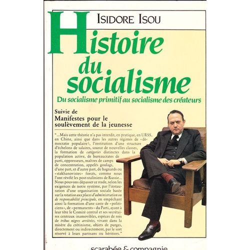 Histoire Du Socialisme - Du Socialisme Primitif Au Socialisme Des Créateurs, Suivie De Manifestes Pour Le Soulèvement De La Jeunesse