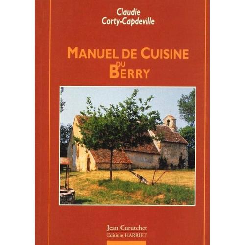 Manuel De Cuisine Du Berry   de CLAUDIE CORTY-CAPDEVILLE   Format Broché (Livre)