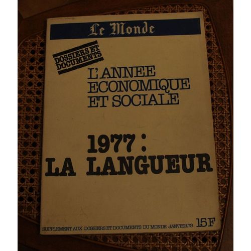 Le Monde Dossiers Et Documents L'année Économique Et Sociale  N° 1977 : 1977 : La Langueur