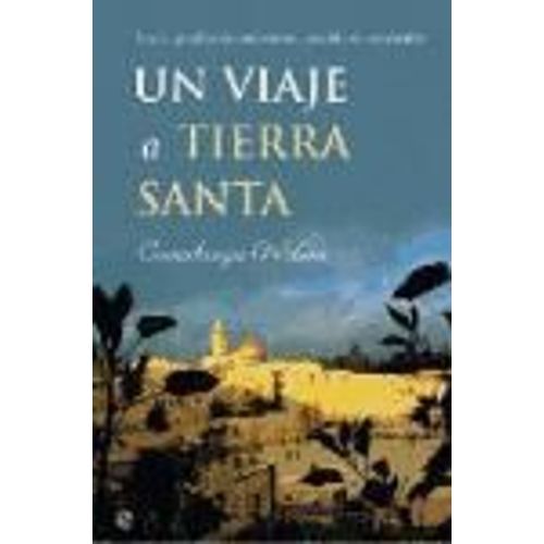 O'shea, C: Viaje A Tierra Santa : Israel : Pueblo De Promisi