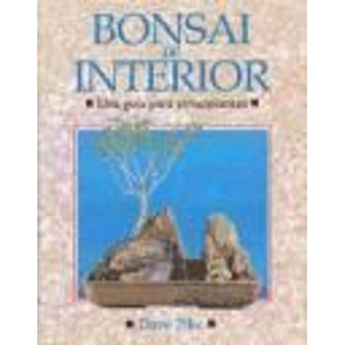 Bonsai De Interior : Una Guía Para Principiantes