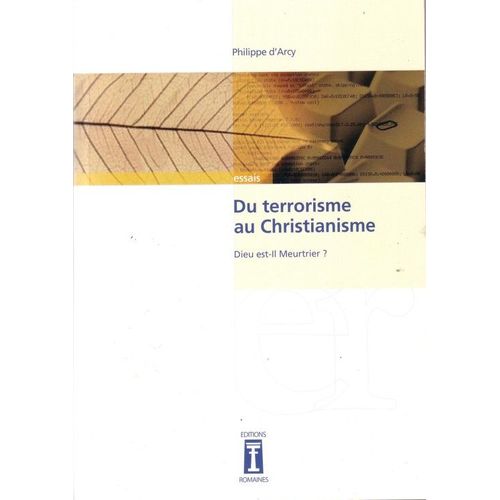 Du Terrorisme Au Christianisme - Dieu Est-Il Meurtrier ?